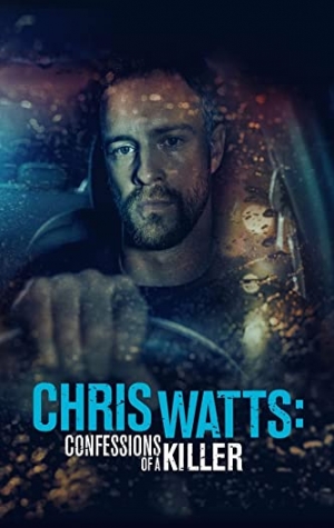 Chris Watts: Confessions of a Killer (The Chris Watts Story)